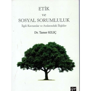 Etik ve Sosyal Sorumluluk - Dr. Tamer Kılıç