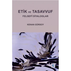 ETİK VE TASAVVUF - Felsefî Diyaloglar
