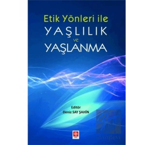 Etik Yönler ile Yaşlılık ve Yaşlanma