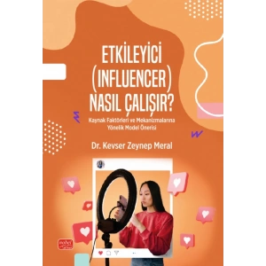 ETKİLEYİCİ (INFLUENCER) NASIL ÇALIŞIR? Kaynak Faktörleri ve Mekanizmalarına Yönelik Model Önerisi