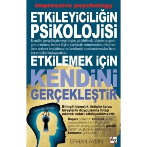 Etkileyiciliğin Psikolojisi - Etkilemek İçin Kendini Gerçekleştir