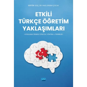 ETKİLİ TÜRKÇE ÖĞRETİM YAKLAŞIMLARI -Uygulama Örnekli Strateji, Yöntem ve Teknikler-