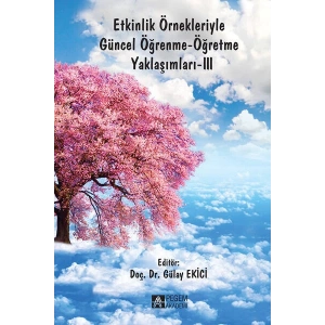 Etkinlik Örnekleriyle Güncel Öğrenme-Öğretme Yaklaşımları-III