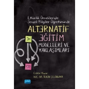Etkinlik Örnekleriyle Sosyal Bilgiler Öğretiminde ALTERNATİF EĞİTİM Modelleri Ve Yaklaşımları
