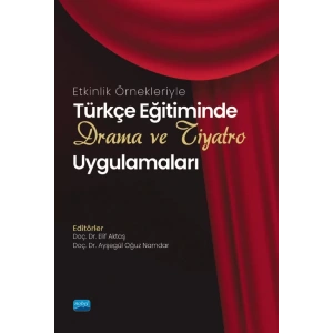 Etkinlik Örnekleriyle Türkçe Eğitiminde DRAMA VE TİYATRO Uygulamaları