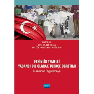 ETKİNLİK TEMELLİ YABANCI DİL OLARAK TÜRKÇE ÖĞRETİMİ (Kuramdan Uygulamaya)
