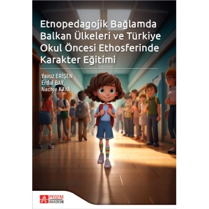 Etnopedagojik Bağlamda Balkan Ülkeleri ve Türkiye Okul öncesi Ethosferinde Karakter Eğitimi