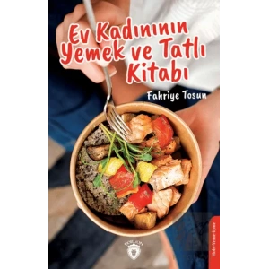Ev Kadınının Yemek ve Tatlı Kitabı