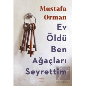 Ev Öldü Ben Ağaçları Seyrettim