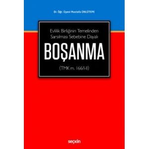 Evlilik Birliğinin Temelinden Sarsılması Sebebine DayalıBoşanma (TMK m. 166/I–II)