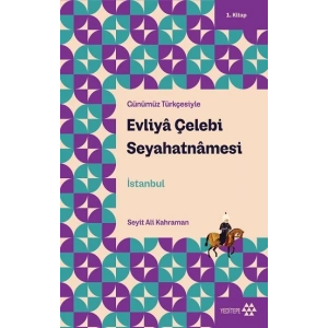 Evliya Çelebi Seyahatnamesi  1.Kitap - Günümüz Türkçesiyle