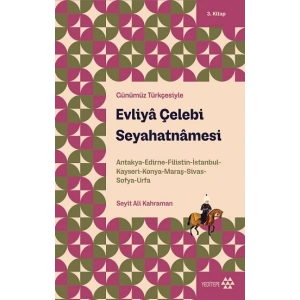 Evliya Çelebi Seyahatnamesi 3.Kitap - Günümüz Türkçesiyle