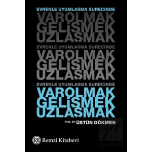 Evrenle Uyumlaşma Sürecinde Varolmak, Gelişmek, Uzlaşmak