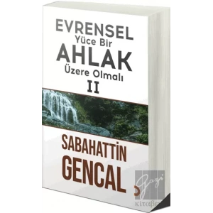 Evrensel Yüce Bir Ahlak Üzere Olmalı 2