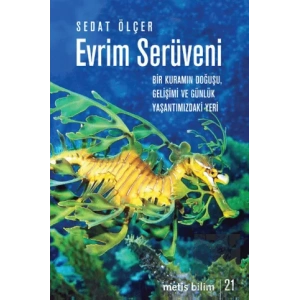 Metis Bilim 21: Evrim Serüveni: Bir Kuramın Doğuşu, Gelişimi ve Günlük Yaşantımızdaki Yeri