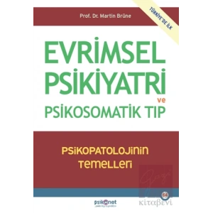 Evrimsel Psikiyatri ve Psikosomatik Tıp - Psikopatolojinin Temelleri