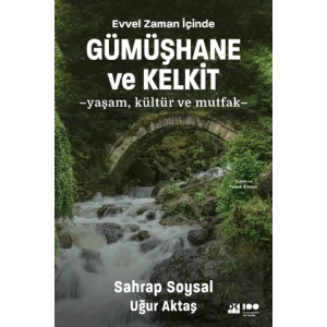 Evvel Zaman İçinde Gümüşhane ve Kelkit - Yaşam, Kültür ve Mutfak
