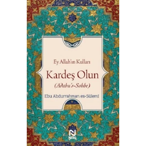 Ey Allah’ın Kulları Kardeş Olun