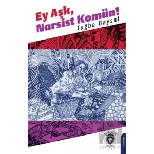 Ey Aşk, Narsist Komün!