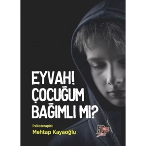 Eyvah! Çocuğum Bağımlı Mı?