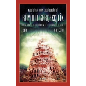 Ezeli Siyasi Dinin Ebedi Edebi Dili - Büyülü Gerçeklik (Cilt 1)