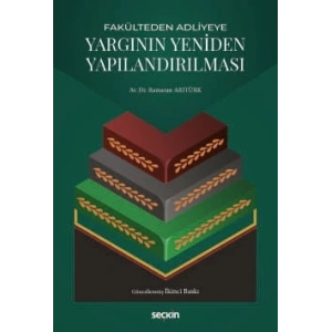 Fakülteden AdliyeyeYargının Yeniden Yapılandırılması