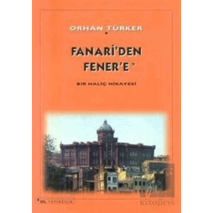 Fanari’ den Fener’ e Bir Haliç Hikayesi