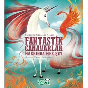 Fantastik Canavarlar Hakkında Her Şey (Ciltli)