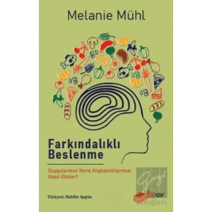 Farkındalıklı Beslenme: Duygularımız Yeme Alışkanlıklarımızı Nasıl Etkiler?