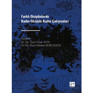 Farklı Disiplinlerde Kadın Gözüyle Kadın Çalışmaları