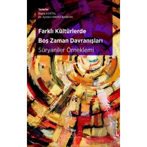 Farklı Kültürlerde Boş Zaman Davranışları: Süryaniler Örneklemi