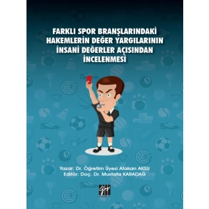 Farklı Spor Branşlarındaki Hakemlerin Değer Yargılarının İnsani Değerler Açısından İncelenmesi
