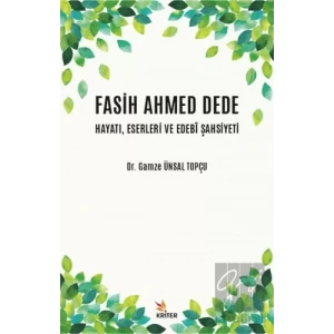 Fasih Ahmed Dede Hayatı, Eserleri ve Edebi Şahsiyeti