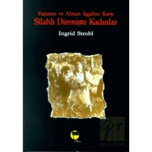 Faşizme ve Alman İşgaline Karşı Silahlı Direnişte Kadınlar