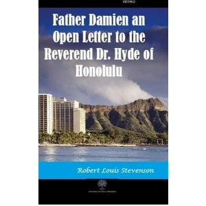 Father Damien an Open Letter to the Reverend Dr. Hyde of Honolulu