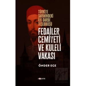 Fedailer Cemiyeti Ve Kuleli Vakası Türkiye Tarihindeki İlk Darbe Teşebbüsü Tarihindeki İlk Darbe Teşebbüsü
