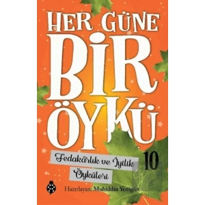 Fedakarlık ve İyilik Öyküleri - Her Güne Bir Öykü 10