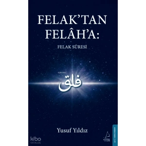 Felak’tan Felâh’a: Felak Suresi