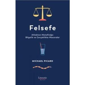 Felsefe Ahlaktan Metafiziğe: Bilgelik ve Gerçeklikte Maceralar