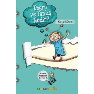 Felsefe Dedektifi Serisi - 2 Doğru ve Yanlış Nedir?