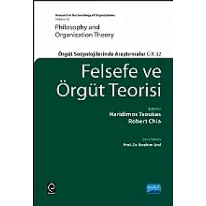 FELSEFE VE ÖRGÜT TEORİSİ - Örgüt Sosyolojilerinde Araştırmalar - PHILOSOPHY AND ORGANIZATION THEORY  -Research in The Sociology Of Organizations