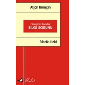 Felsefenin Önceliği Bilgi Sorunu