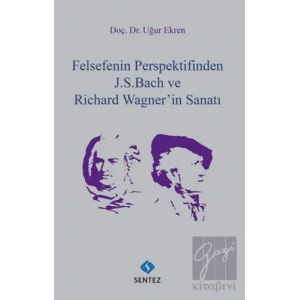 Felsefenin Perspektifinden J. S. Bach ve Richard Wagnerin Sanatı