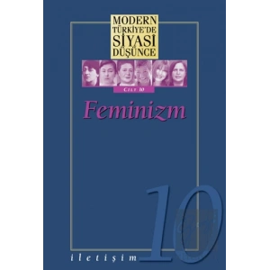 Feminizm - Modern Türkiye’de Siyasi Düşünce Cilt 10 (Ciltli)