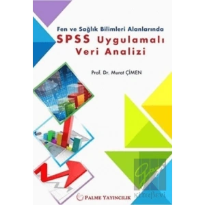 Fen ve Sağlık Bilimleri Alanlarında SPSS Uygulamalı Veri Analizi