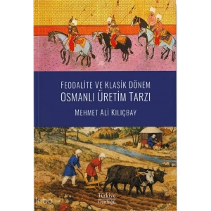 Feodalite ve Klasik Dönem Osmanlı Üretim Tarzı