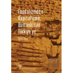 Feodalizmden Kapitalizme Osmanlıdan Türkiyeye