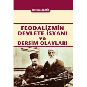 Feodalizmin Devlete İsyanı ve Dersim Olayları