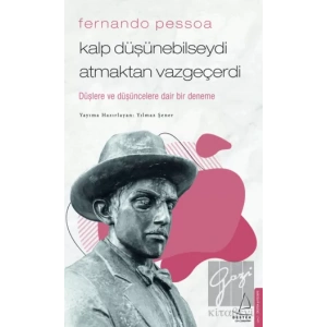 Fernando Pessoa - Kalp Düşünebilseydi Atmaktan Vazgeçerdi