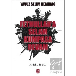 Fethullaha Selam Kumpasa Devam